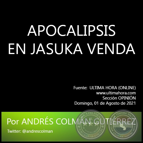 APOCALIPSIS EN JASUKA VENDA - Por ANDRS COLMN GUTIRREZ - Domingo, 01 de Agosto de 2021